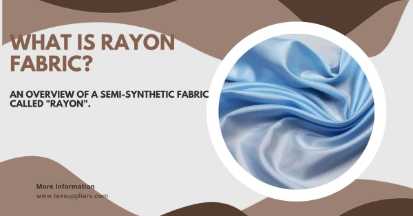 What is Rayon Fabric? An Overview of A Semi-Synthetic Fabric Called "Rayon".
